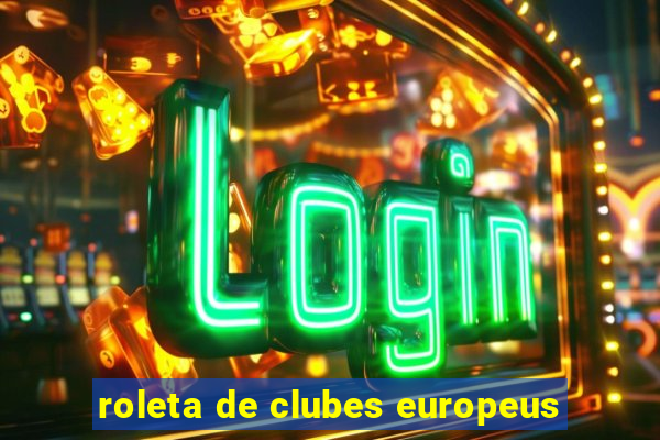 roleta de clubes europeus